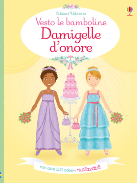 Damigelle d’onore. Vesto le bamboline. Con adesivi. Ediz. a colori