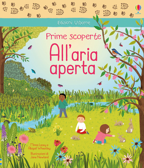 All’aria aperta. Prime scoperte. Ediz. a colori