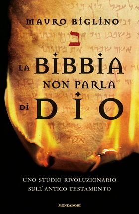 La Bibbia non parla di Dio. Uno studio rivoluzionario sull’Antico testamento