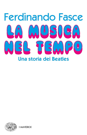 La musica nel tempo. Una storia dei Beatles