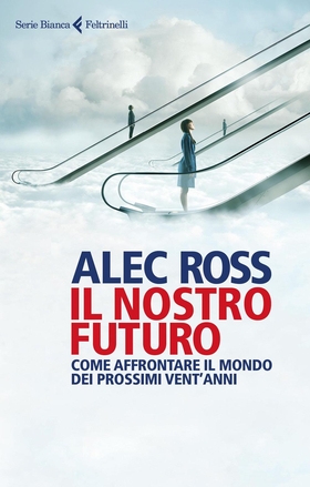 Il nostro futuro. Come affrontare il mondo dei prossimi vent’anni