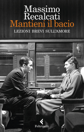 Mantieni il bacio. Lezioni brevi sull’amore