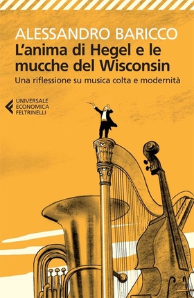 L’ anima di Hegel e le mucche del Wisconsin. Una riflessione su musica colta e modernità