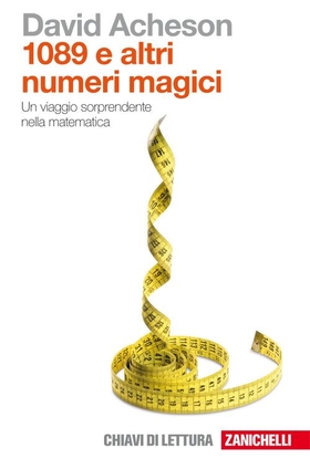 Milleottantanove e altri numeri magici. Un viaggio sorprendente nella matematica