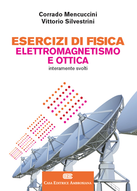 Esercizi di fisica II. Elettromagnetismo e ottica. Con aggiornamento online