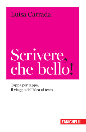 Scrivere, che bello! Tappa per tappa, il viaggio dall’idea al testo