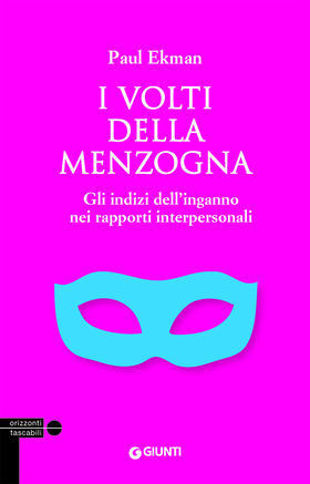 I volti della menzogna. Gli indizi dell’inganno nei rapporti interpersonali