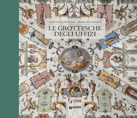 Le grottesche degli Uffizi. Ediz. a colori