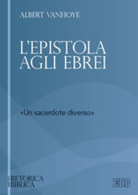 L’ epistola agli ebrei. «un sacerdote diverso»