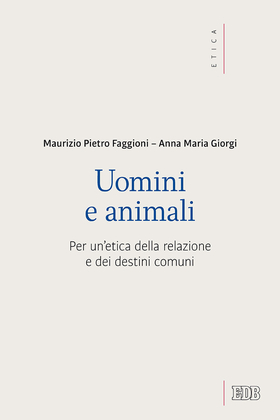 Uomini e animali. Per un’etica della relazione e dei destini comuni
