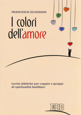 I colori dell’amore. Lectio bibliche per coppie e gruppi di spiritualità familiare