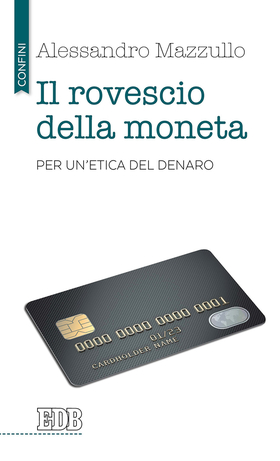 Il rovescio della moneta. Per un’etica del denaro