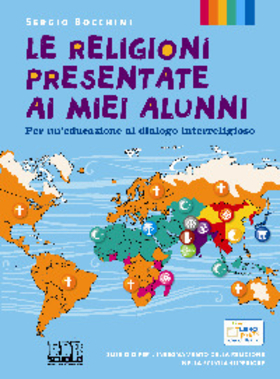 Le religioni presentate ai miei alunni. Per un’educazione al dialogo interreligioso. Testo per l’insegnamento della religione nella scuola superiore