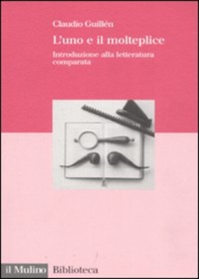 L’ uno e il molteplice. Introduzione alla letteratura comparata