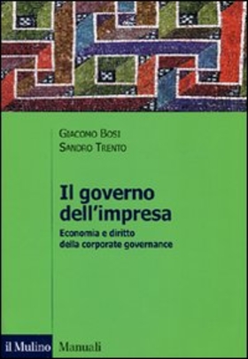 Il governo dell’impresa. Economia e diritto della corporate governance