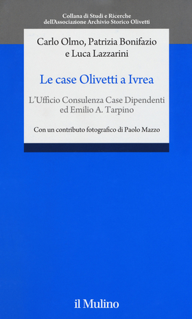 Le case Olivetti a Ivrea. L’Ufficio Consulenza Case Dipendenti ed Emilio A. Tarpino