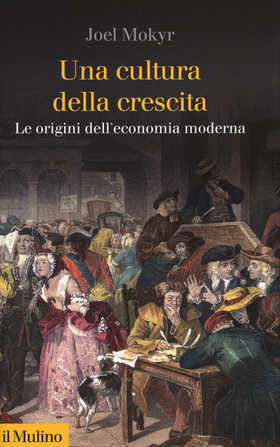 Una cultura della crescita. Le origini dell’economia moderna