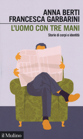 L’ uomo con tre mani. Storie di corpi e identità