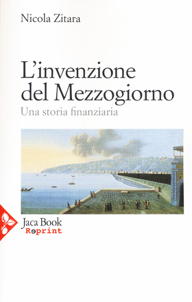 L’ invenzione del Mezzogiorno. Una storia finanziaria