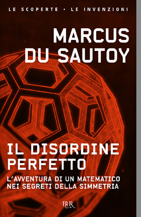 Il disordine perfetto. L’avventura di un matematico nei segreti della simmetria