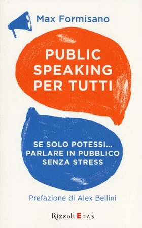 Public speaking per tutti. Se solo potessi… parlare in pubblico senza stress
