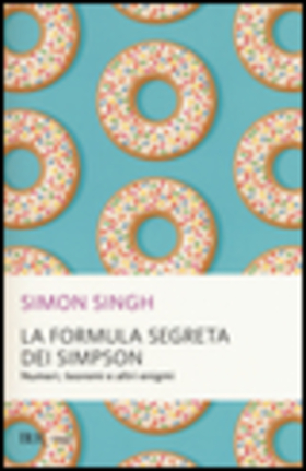 La formula segreta dei Simpson. Numeri, teoremi e altri enigmi