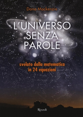 L’ universo senza parole svelato dalla matematica in 24 equazioni