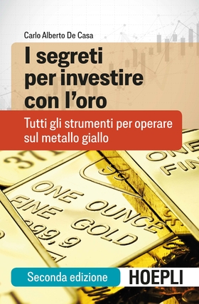 I segreti per investire con l’oro. Tutti gli strumenti per operare sul metallo giallo