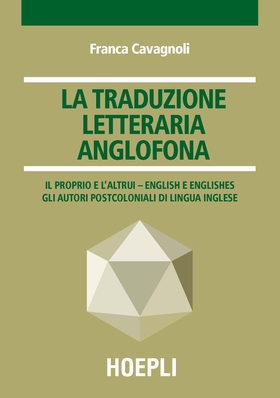 La traduzione letteraria anglofona. Il proprio e l’altrui – English e englishes. Gli autori postcoloniali di lingua inglese