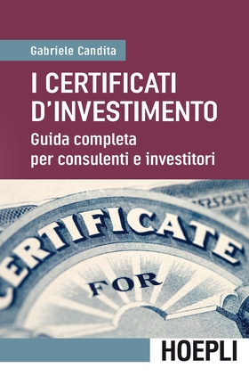 I certificati d’investimento. Guida completa per consulenti e investitori