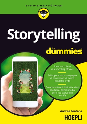 Storytelling for dummies. Ideare un piano di storytelling efficace. Sviluppare la tua campagna di narrazione: di marca, prodotto o vita. Creare contenuti testuali e