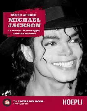 Michael Jackson. La musica, il messaggio, l’eredità artistica