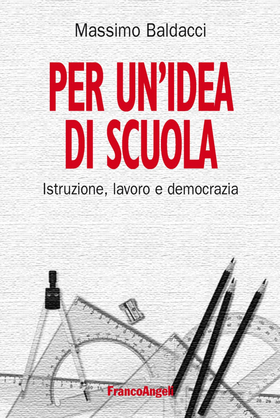 Per un’idea di scuola. Istruzione, lavoro e democrazia