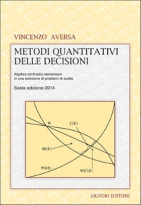 Metodi quantitativi delle decisioni. Algebra ed analisi elementare in una selezione di problemi di scelta