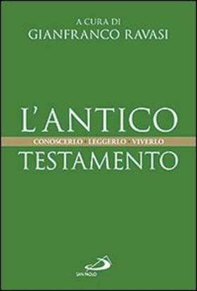 L’ Antico Testamento. Conoscerlo. Leggerlo. Viverlo