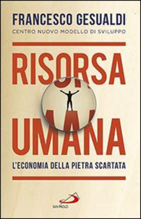 Risorsa umana. L’economia della pietra scartata