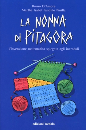 La nonna di Pitagora. L’invenzione matematica spiegata agli increduli