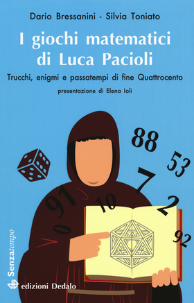 I giochi matematici di fra’ Luca Pacioli. Trucchi, enigmi e passatempi di fine Quattrocento