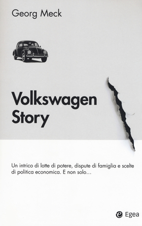 Volkswagen story. Un intrico di lotte di potere, dispute di famiglia e scelte di politica economica. E non solo…