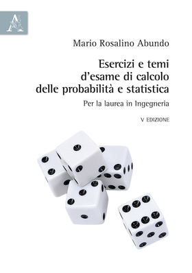 Esercizi e temi d’esame di calcolo delle probabilità e statistica. Per la laurea in Ingegneria