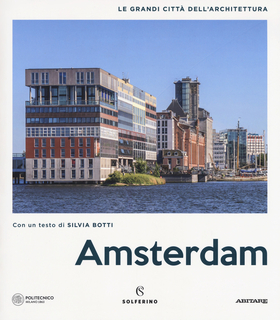 Amsterdam. Le grandi città dell’architettura. Ediz. illustrata