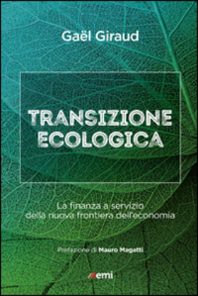 Transizione ecologica. La finanza a servizio della nuova frontiera dell’economia