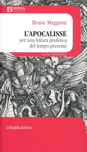 L’ Apocalisse. Per una lettura profetica del tempo presente