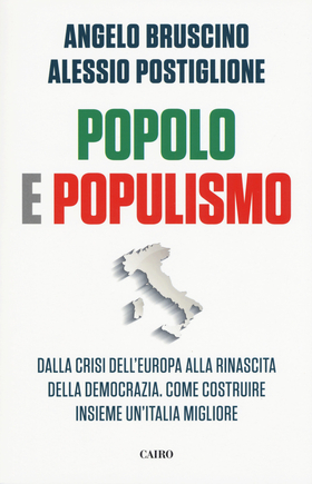 Popolo e populismo. Dalla crisi dell’Europa alla rinascita della democrazia. Come ricostruire insieme un’Italia migliore