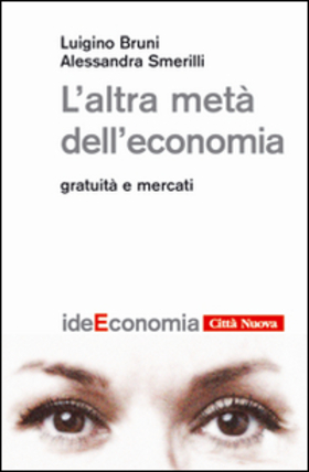 L’ altra metà dell’economia. Gratuità e mercati
