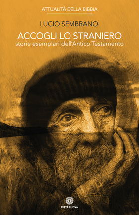 Accogli lo straniero. Storie esemplari dell’Antico Testamento