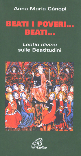 Beati i poveri… Beati… «Lectio divina» sulle beatitudini