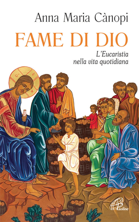 Fame di Dio. L’Eucaristia nella vita quotidiana