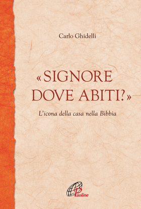 «Signore dove abiti?». L’icona della casa nella Bibbia