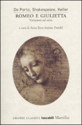Romeo e Giulietta. Variazioni sul mito. Da Porto, Shakespeare, Keller